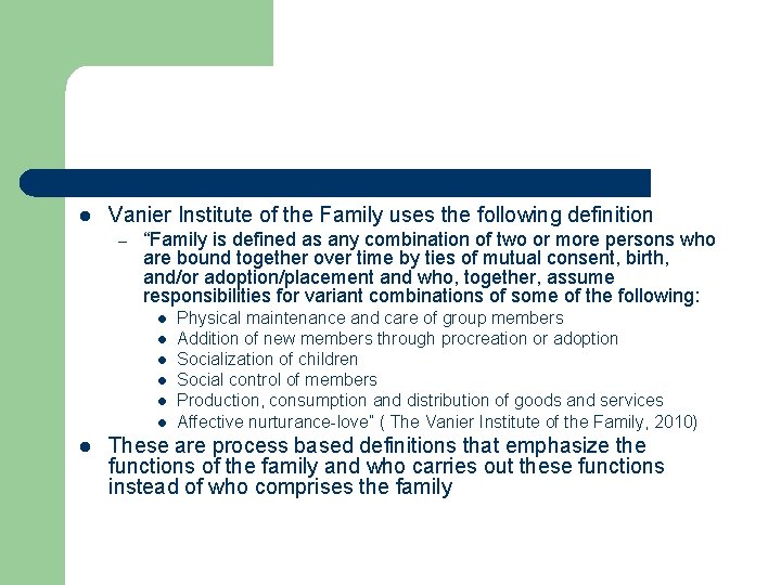 l Vanier Institute of the Family uses the following definition – “Family is defined