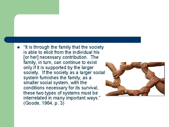 l “It is through the family that the society is able to elicit from