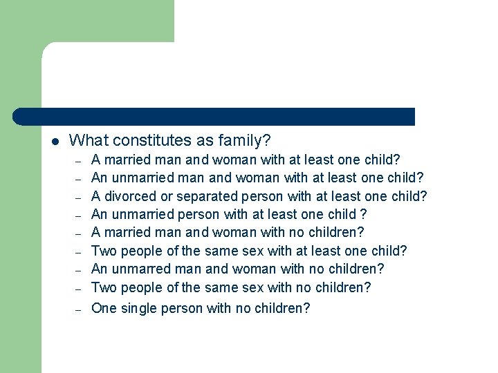 l What constitutes as family? – A married man and woman with at least