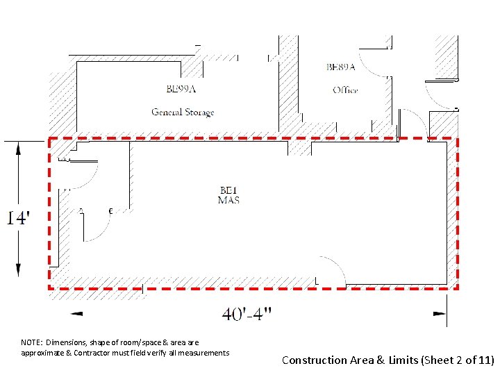 NOTE: Dimensions, shape of room/space & area are approximate & Contractor must field verify