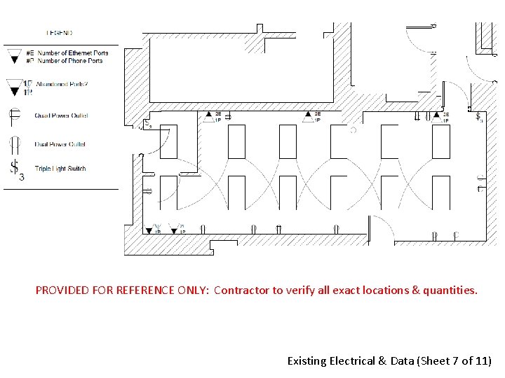 PROVIDED FOR REFERENCE ONLY: Contractor to verify all exact locations & quantities. Existing Electrical