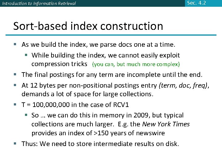 Introduction to Information Retrieval Sec. 4. 2 Sort-based index construction § As we build