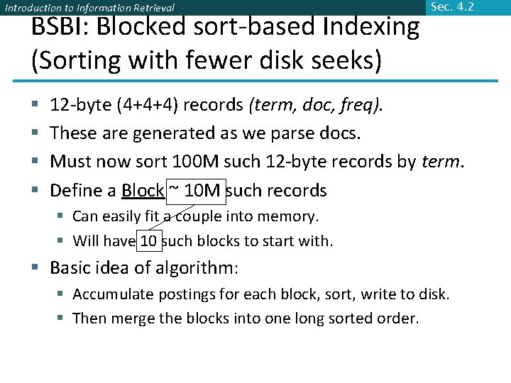 Introduction to Information Retrieval BSBI: Blocked sort-based Indexing (Sorting with fewer disk seeks) §