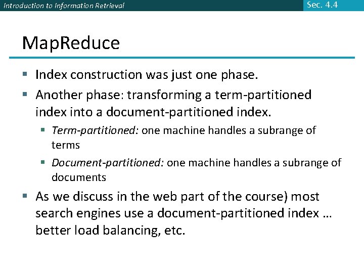 Introduction to Information Retrieval Sec. 4. 4 Map. Reduce § Index construction was just