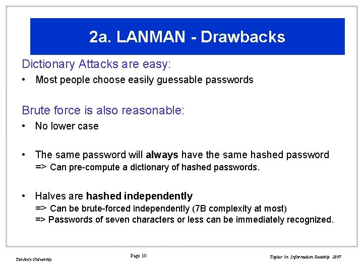 2 a. LANMAN - Drawbacks Dictionary Attacks are easy: • Most people choose easily