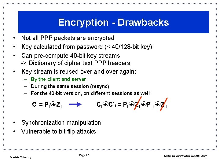 Encryption - Drawbacks • Not all PPP packets are encrypted • Key calculated from