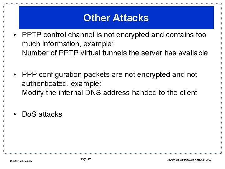 Other Attacks • PPTP control channel is not encrypted and contains too much information,