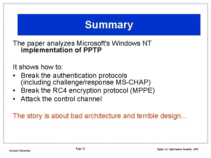 Summary The paper analyzes Microsoft's Windows NT implementation of PPTP It shows how to: