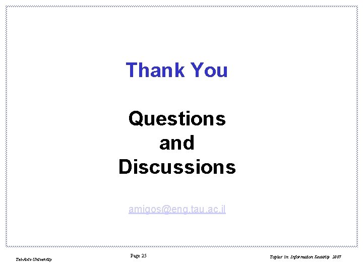 Thank You Questions and Discussions amigos@eng. tau. ac. il Tel-Aviv University Page 25 Topics