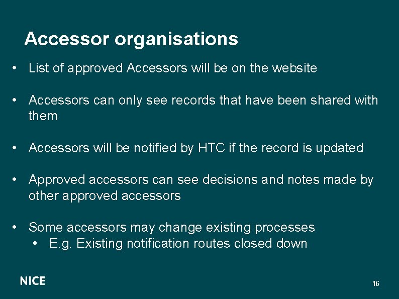 Accessor organisations • List of approved Accessors will be on the website • Accessors