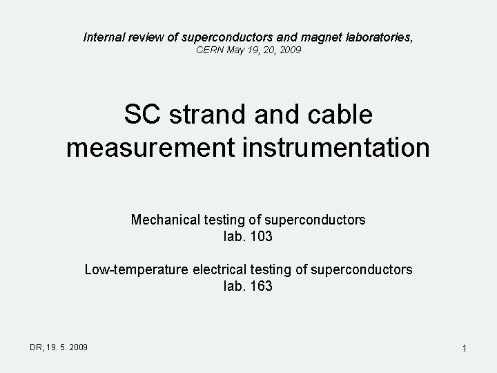 Internal review of superconductors and magnet laboratories, CERN May 19, 2009 SC strand cable