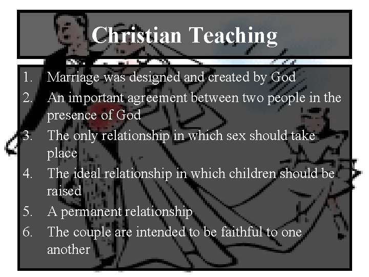 Christian Teaching 1. Marriage was designed and created by God 2. An important agreement