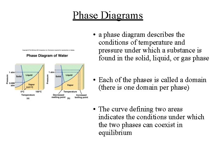 Phase Diagrams • a phase diagram describes the conditions of temperature and pressure under