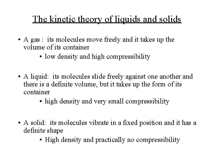 The kinetic theory of liquids and solids • A gas : its molecules move