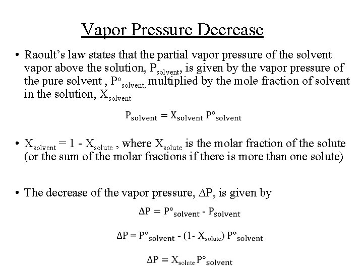 Vapor Pressure Decrease • Raoult’s law states that the partial vapor pressure of the