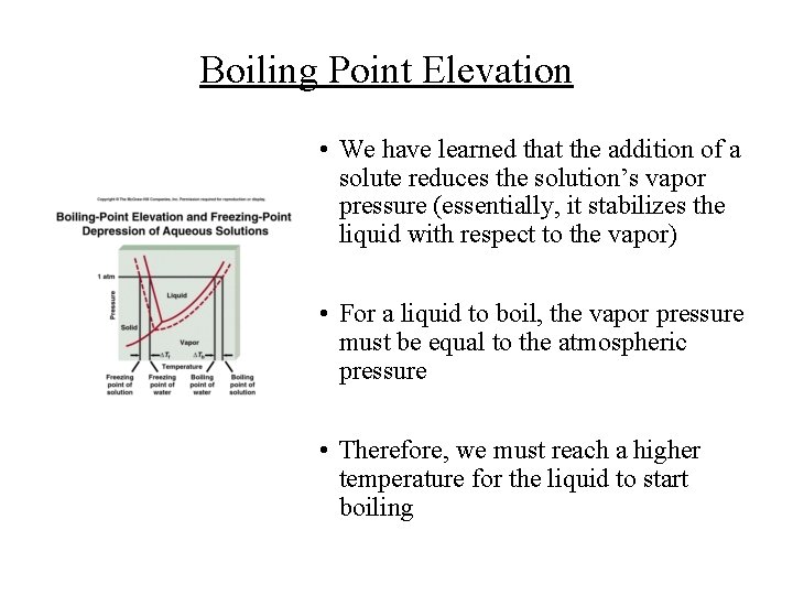 Boiling Point Elevation • We have learned that the addition of a solute reduces