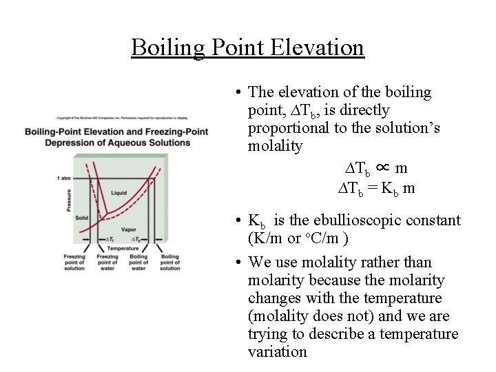 Boiling Point Elevation • The elevation of the boiling point, ∆Tb, is directly proportional