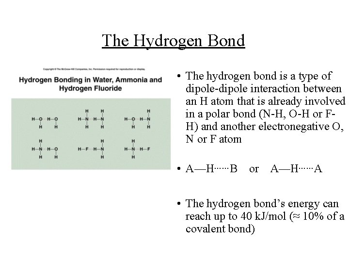 The Hydrogen Bond • The hydrogen bond is a type of dipole-dipole interaction between