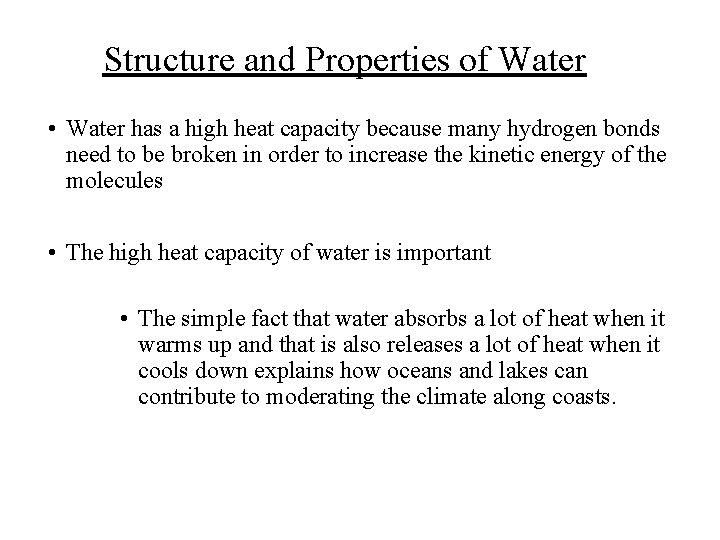 Structure and Properties of Water • Water has a high heat capacity because many