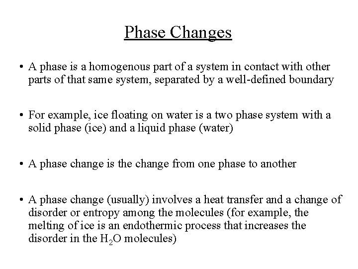 Phase Changes • A phase is a homogenous part of a system in contact