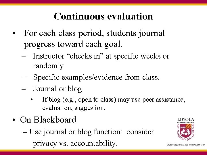 Continuous evaluation • For each class period, students journal progress toward each goal. –