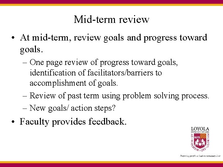 Mid-term review • At mid-term, review goals and progress toward goals. – One page
