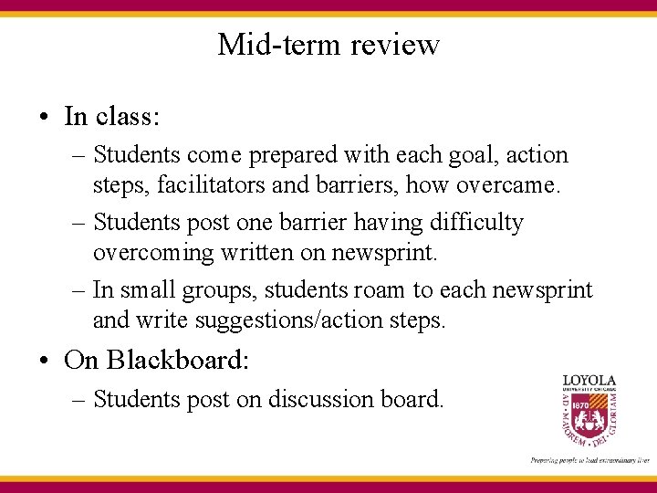 Mid-term review • In class: – Students come prepared with each goal, action steps,