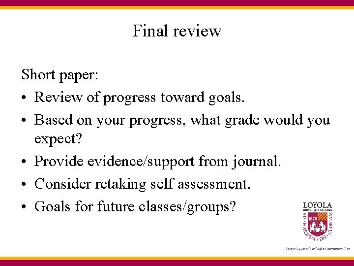 Final review Short paper: • Review of progress toward goals. • Based on your