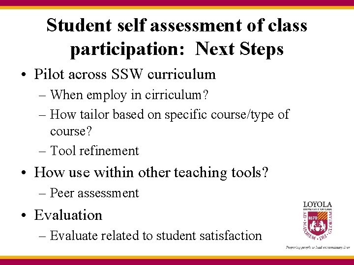 Student self assessment of class participation: Next Steps • Pilot across SSW curriculum –