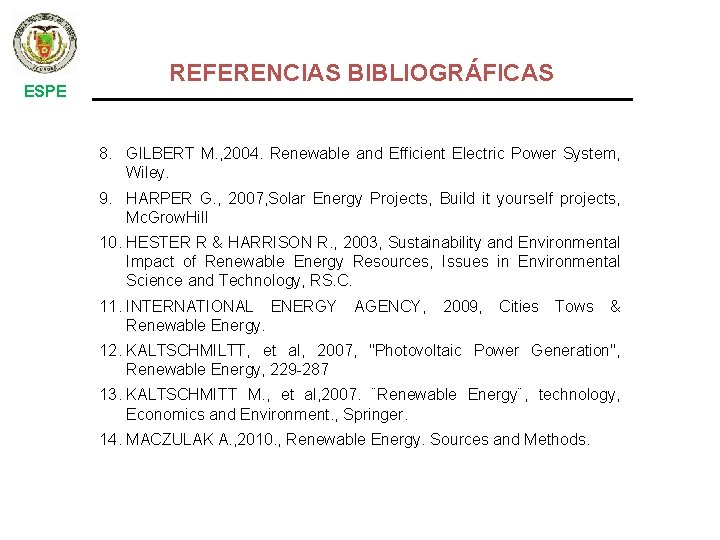 ESPE REFERENCIAS BIBLIOGRÁFICAS 8. GILBERT M. , 2004. Renewable and Efficient Electric Power System,