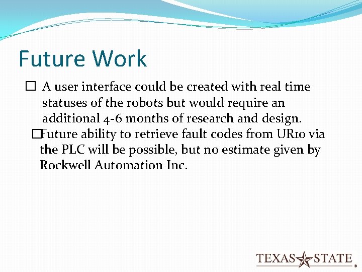 Future Work � A user interface could be created with real time statuses of