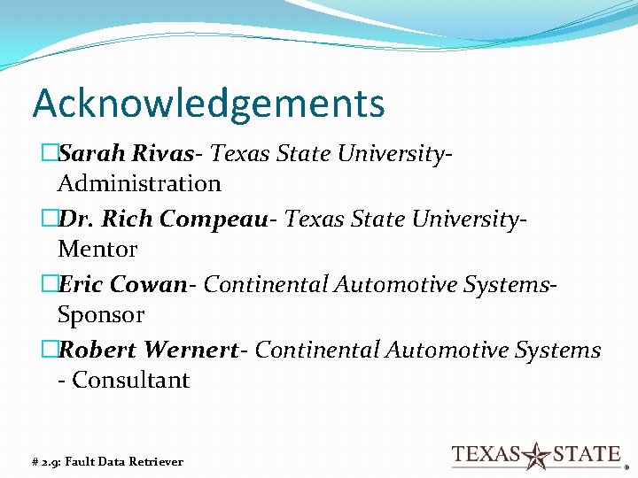 Acknowledgements �Sarah Rivas- Texas State University. Administration �Dr. Rich Compeau- Texas State University. Mentor