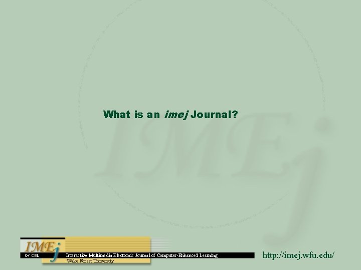 What is an imej Journal? Of CEL Interactive Multimedia Electronic Journal of Computer-Enhanced Learning