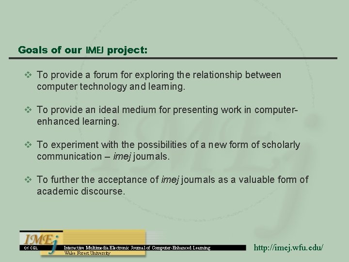 Goals of our IMEJ project: v To provide a forum for exploring the relationship