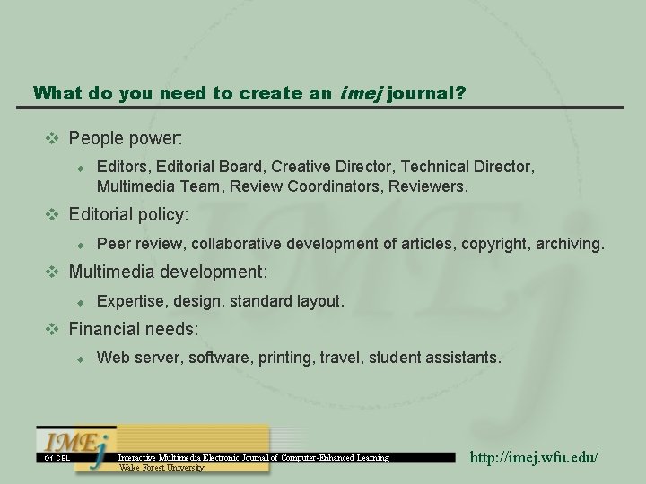 What do you need to create an imej journal? v People power: u Editors,