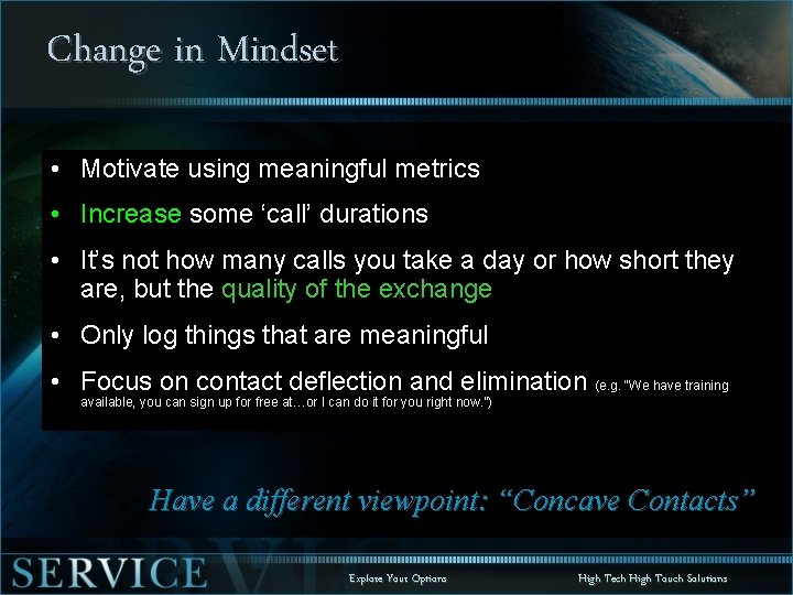 Change in Mindset • Motivate using meaningful metrics • Increase some ‘call’ durations •