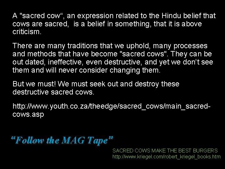 A "sacred cow“, an expression related to the Hindu belief that cows are sacred,