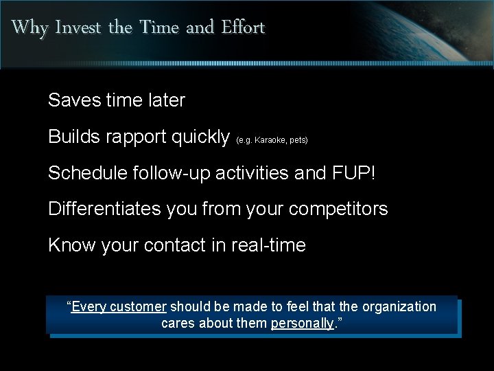 Why Invest the Time and Effort Saves time later Builds rapport quickly (e. g.