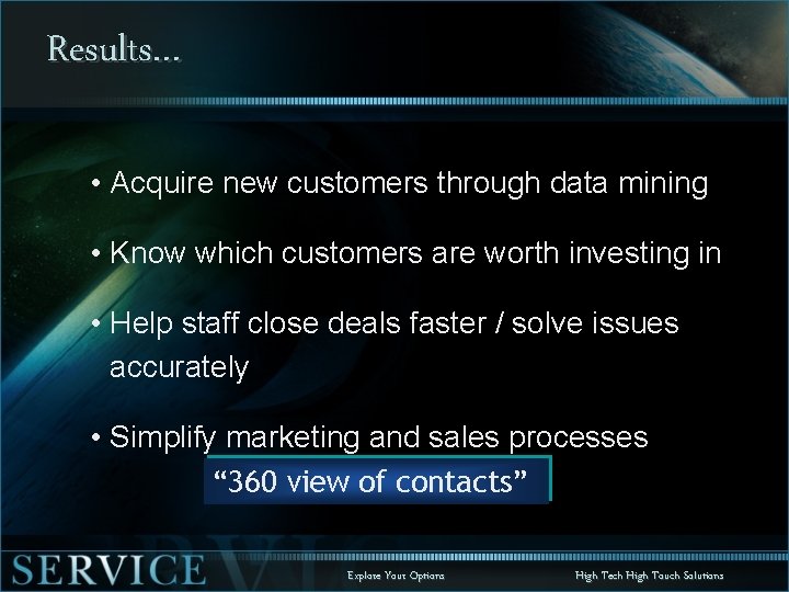 Results… • Acquire new customers through data mining • Know which customers are worth