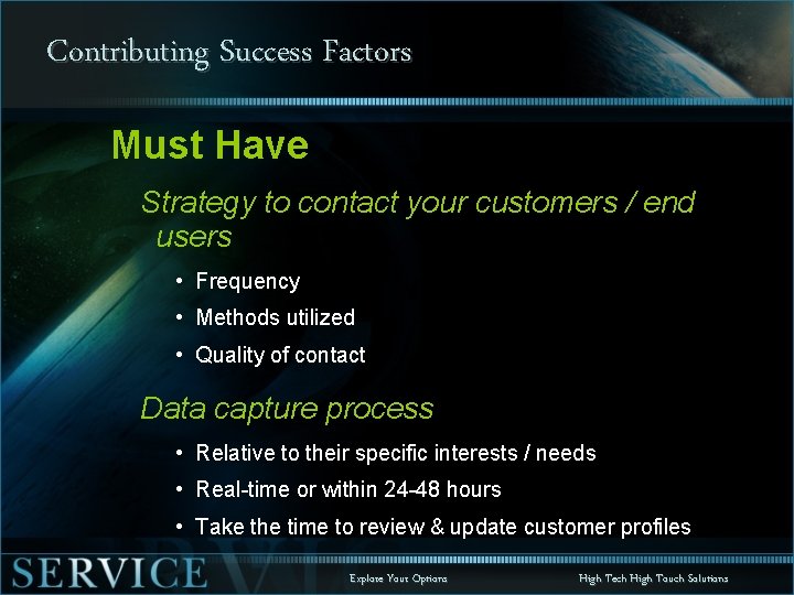 Contributing Success Factors Must Have Strategy to contact your customers / end users •