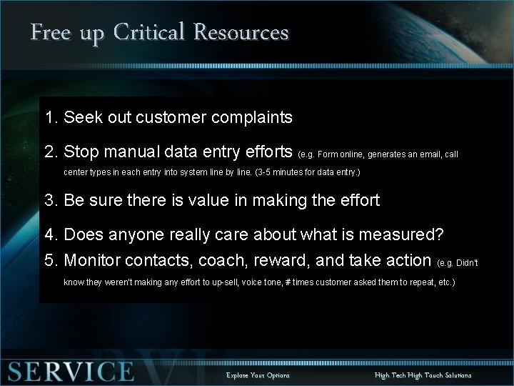 Free up Critical Resources 1. Seek out customer complaints 2. Stop manual data entry