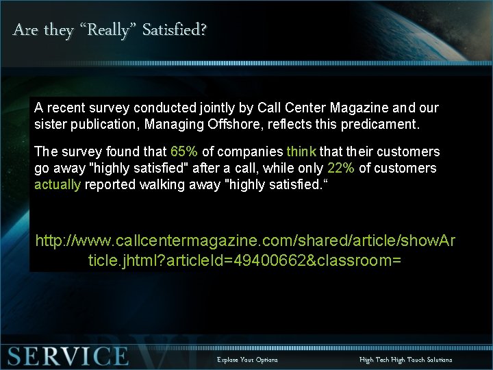 Are they “Really” Satisfied? A recent survey conducted jointly by Call Center Magazine and