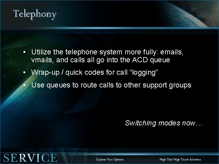 Telephony • Utilize the telephone system more fully: emails, vmails, and calls all go