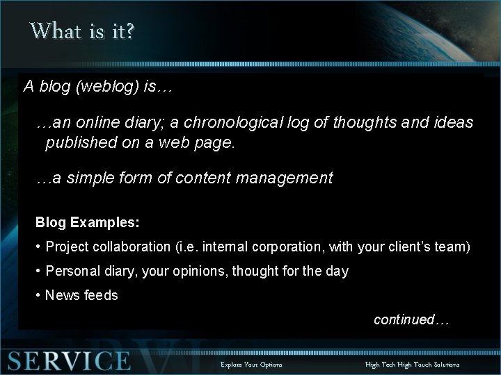 What is it? A blog (weblog) is… …an online diary; a chronological log of