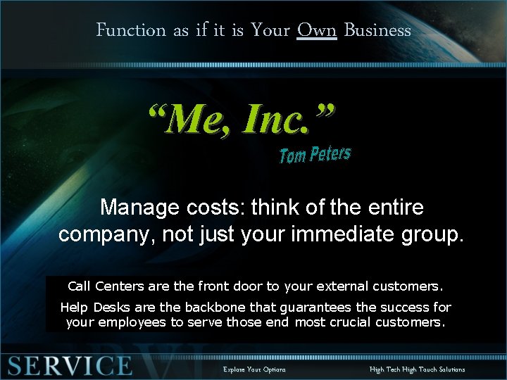 Function as if it is Your Own Business “Me, Inc. ” Manage costs: think