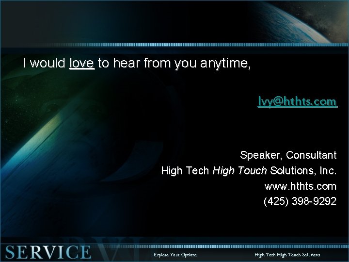 I would love to hear from you anytime, Ivy@hthts. com Speaker, Consultant High Tech