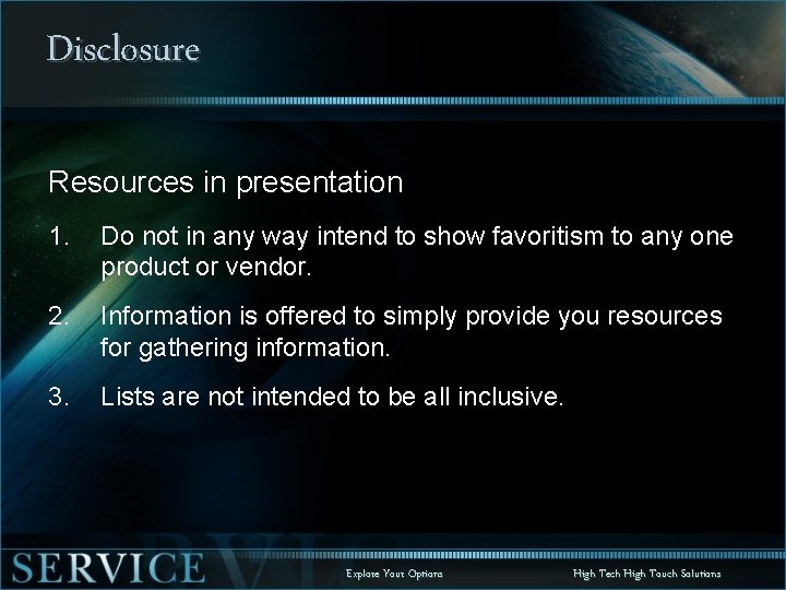 Disclosure Resources in presentation 1. Do not in any way intend to show favoritism