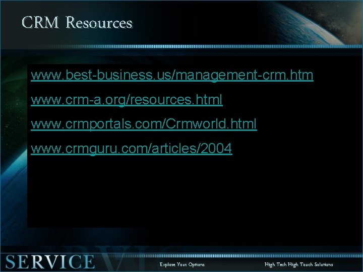 CRM Resources www. best-business. us/management-crm. htm www. crm-a. org/resources. html www. crmportals. com/Crmworld. html