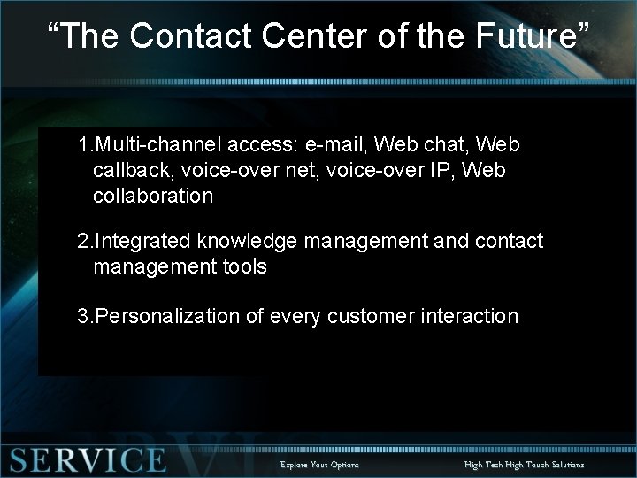 “The Contact Center of the Future” 1. Multi-channel access: e-mail, Web chat, Web callback,