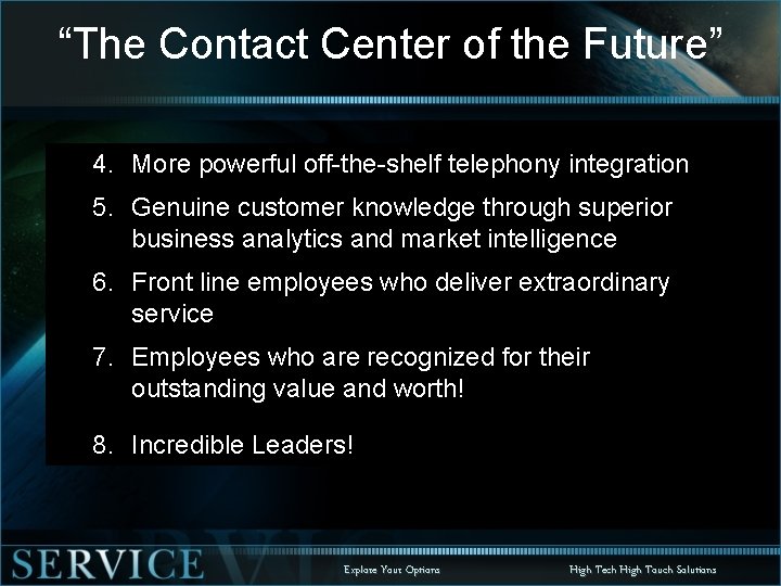 “The Contact Center of the Future” 4. More powerful off-the-shelf telephony integration 5. Genuine